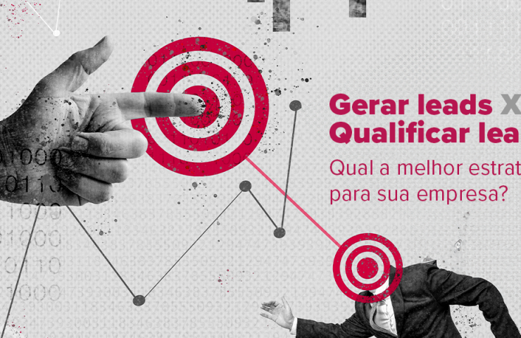 Gerar leads X Qualificar leads: Qual a melhor estratégia para sua empresa?