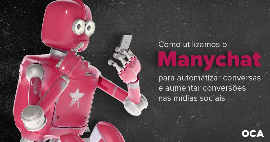 Como utilizamos o Manychat para automatizar conversas e aumentar conversões nas mídias sociais